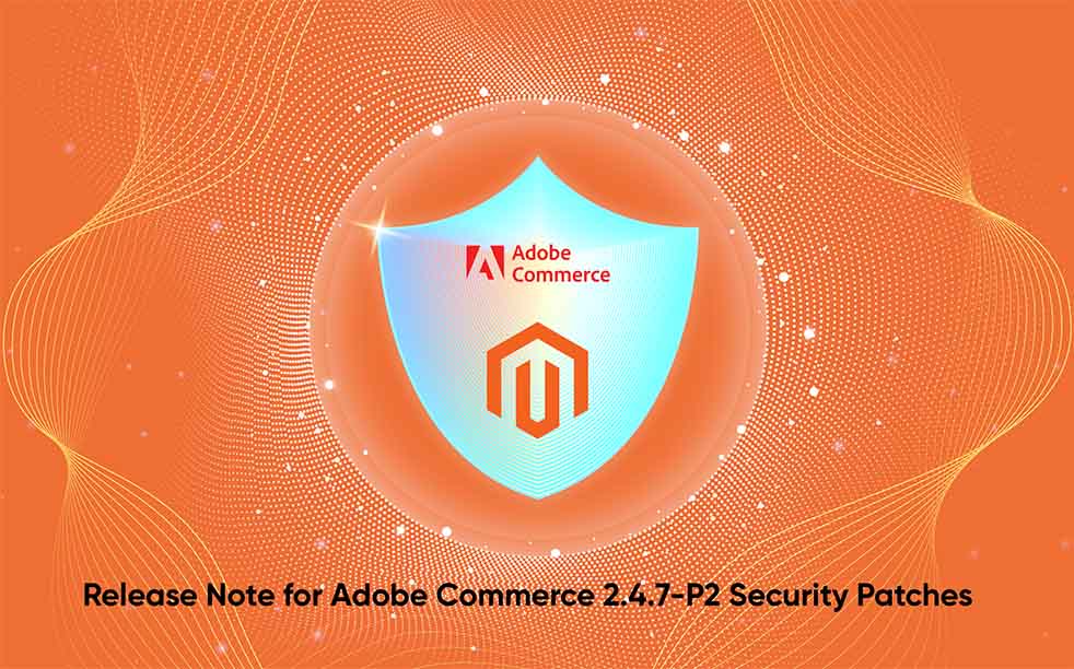 Release Note for Adobe Commerce 2.4.7-p2 Security Patches